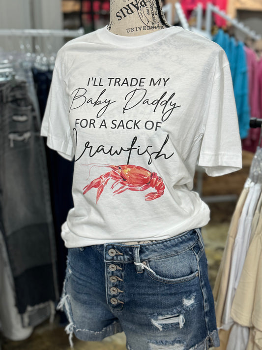 I’ll trade my baby daddy for a sack of crawfish tee
