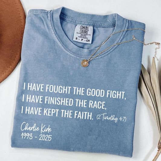 I have fought the good fight CHARLIE KIRK T-Shirt