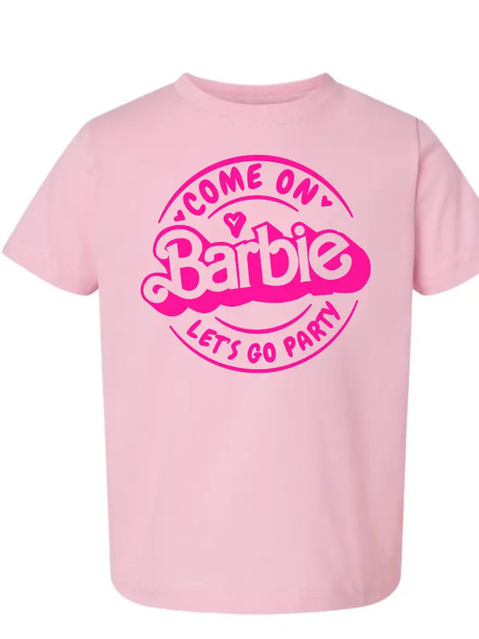 Come on Barbie Let's go party Tee
