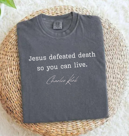 Jesus defeated death CHARLIE KIRK T-Shirt